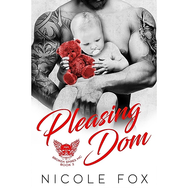 Pleasing Dom: A Bad Boy Motorcycle Club Romance (Broken Spires MC, #2) / Broken Spires MC, Nicole Fox