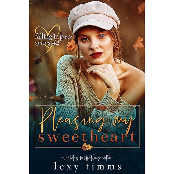 Pleasing My Sweetheart (Falling in Love Series, #2) / Falling in Love Series, Lexy Timms