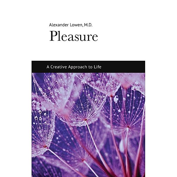Pleasure: A Creative Approach to Life, Alexander Lowen
