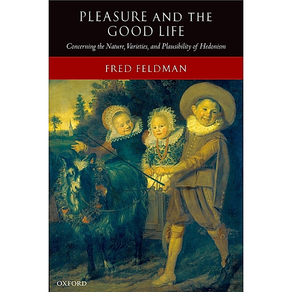 Pleasure and the Good Life, Fred Feldman