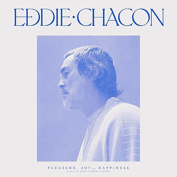 Pleasure, Joy And Happiness, Eddie Chacon