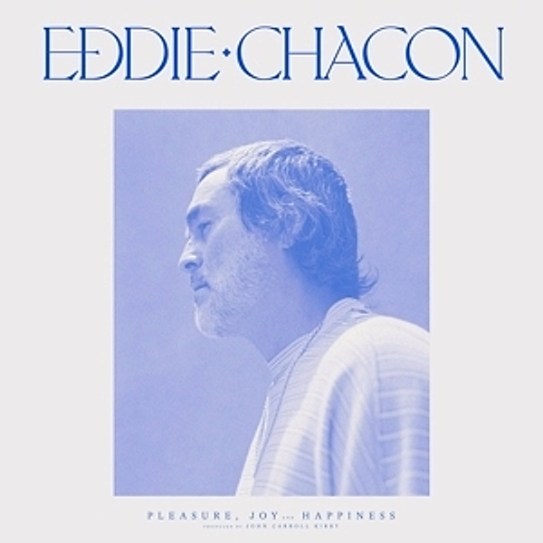 Pleasure,Joy And Happiness (Ltd.Blue Vinyl), Eddie Chacon