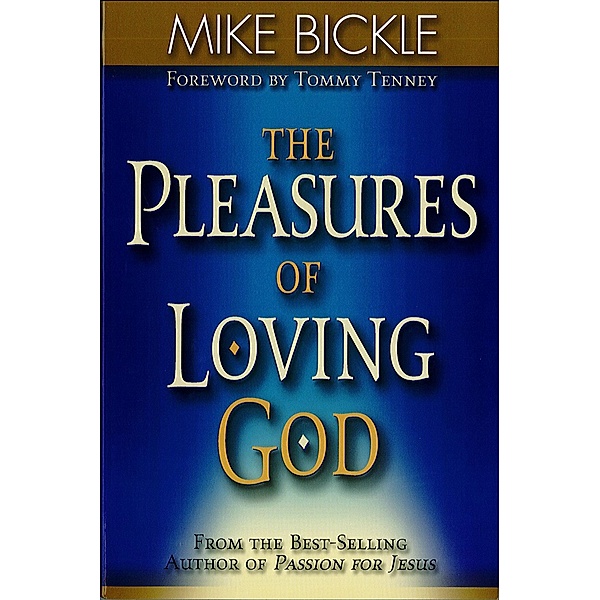 Pleasure of Loving God / Charisma House, Mike Bickle