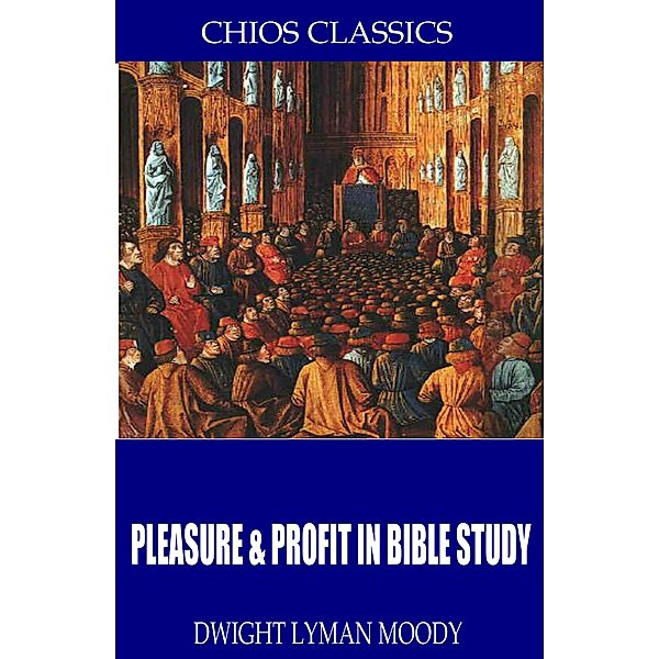 Pleasure & Profit in Bible Study, D. L. Moody