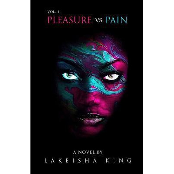 Pleasure vs Pain Vol. 1 / PLEASURE vs PAIN Bd.Vol.1, Lakeisha King