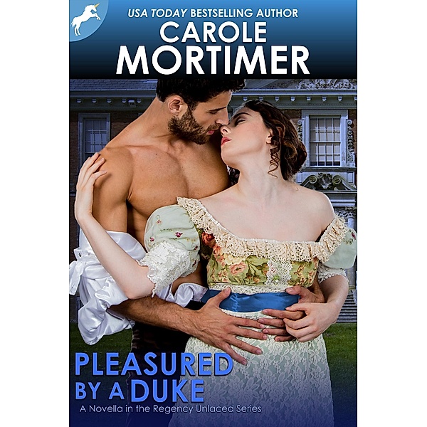Pleasured by a Duke (Regency Unlaced 7) / Regency Unlaced, Carole Mortimer