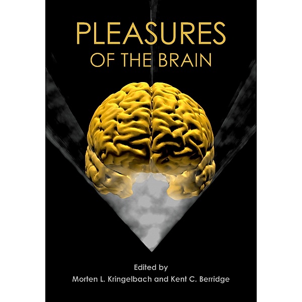 Pleasures of the Brain, Morten L. Kringelbach, Kent C. Berridge