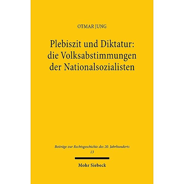 Plebiszit und Diktatur: die Volksabstimmungen der Nationalsozialisten, Otmar Jung