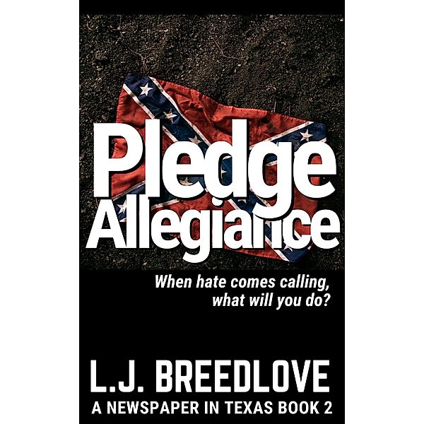 Pledge Allegiance (A Newspaper in Texas, #2) / A Newspaper in Texas, L. J. Breedlove