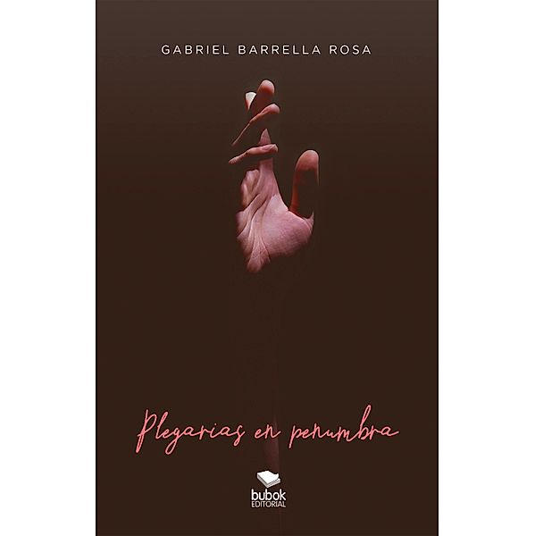 Plegarias en penumbra, Gabriel Barrella Rosa