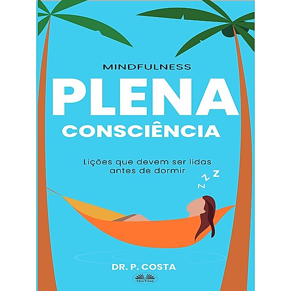 Plena Consciência: Lições Para Ler Antes De Dormir, Costa P