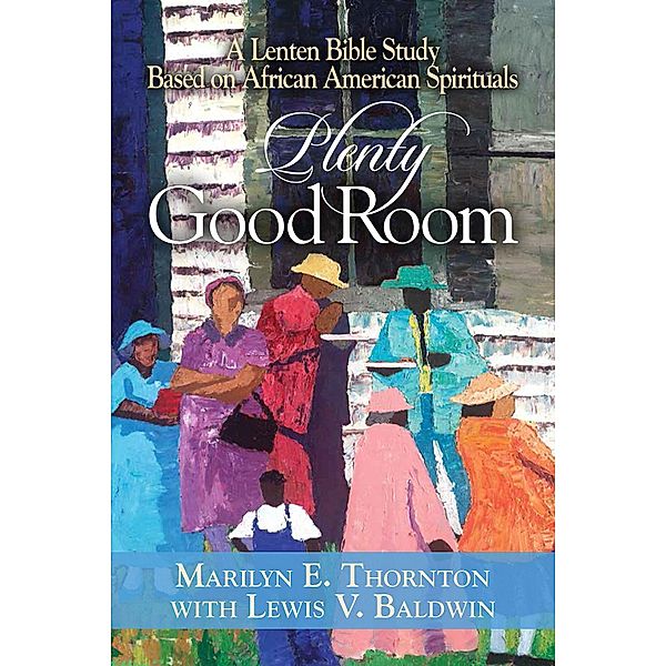 Plenty Good Room, Marilyn E. Thornton, Lewis V. Baldwin
