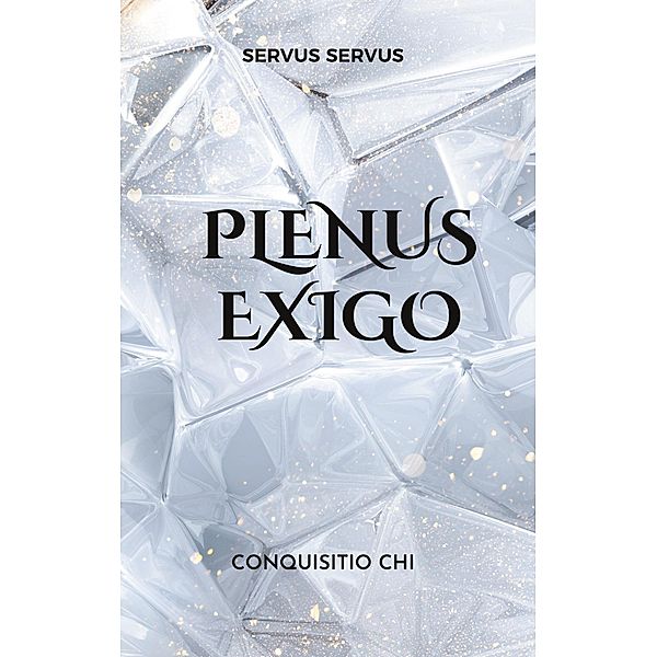 Plenus exigo, Servus Servus