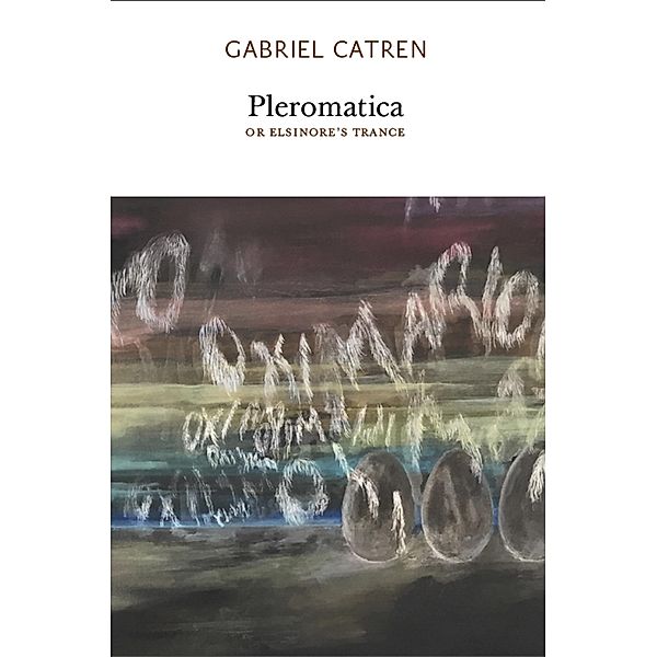 Pleromatica, or Elsinore's Trance, Gabriel Catren