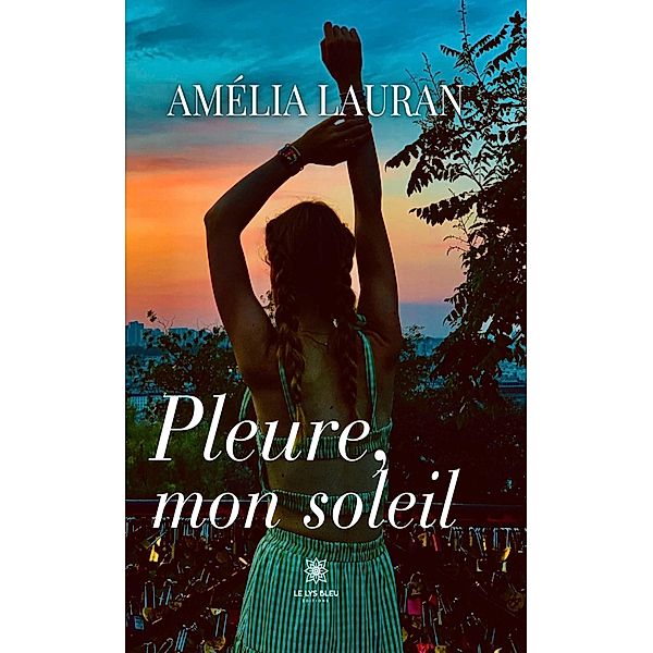 Pleure, mon soleil, Amélia Lauran