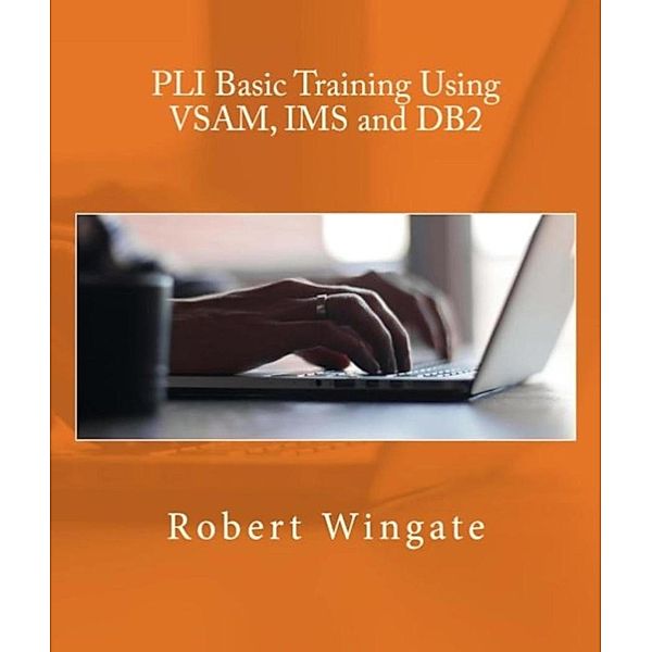 PLI Basic Training Using VSAM, IMS and DB2, Robert Wingate