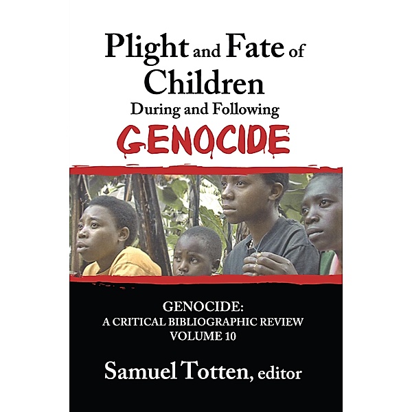 Plight and Fate of Children During and Following Genocide, Samuel Totten