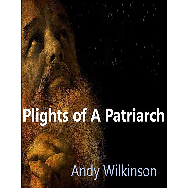 Plights Of A Patriarch, Andy Wilkinson