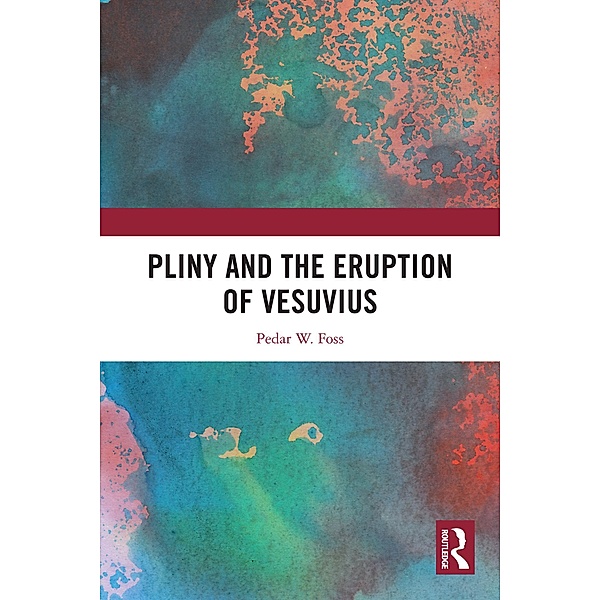 Pliny and the Eruption of Vesuvius, Pedar W. Foss