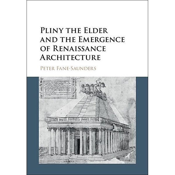Pliny the Elder and the Emergence of Renaissance Architecture, Peter Fane-Saunders