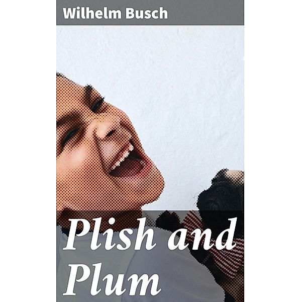 Plish and Plum, Wilhelm Busch