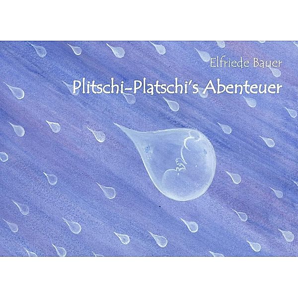 Plitschi Platschi's Abenteuer, Elfriede Bauer