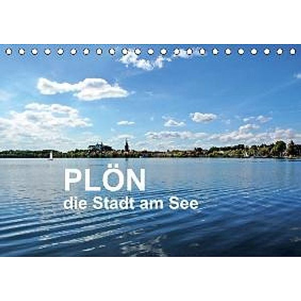 Plön - die Stadt am See (Tischkalender 2015 DIN A5 quer), Sigrun Düll