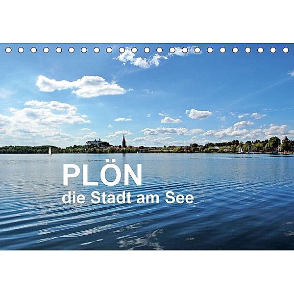 Plön - die Stadt am See (Tischkalender 2018 DIN A5 quer), Sigrun Düll