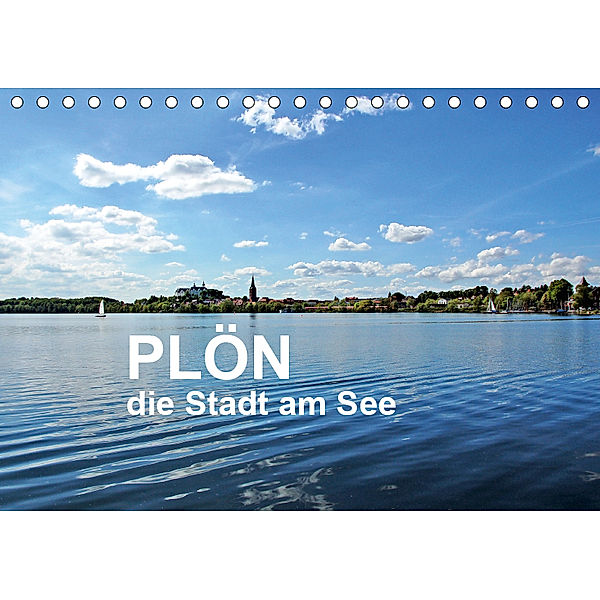 Plön - die Stadt am See (Tischkalender 2019 DIN A5 quer), Sigrun Düll