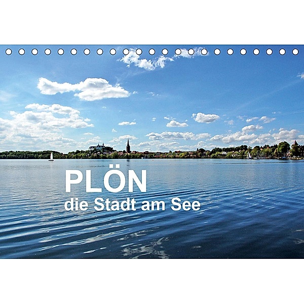 Plön - die Stadt am See (Tischkalender 2021 DIN A5 quer), Sigrun Düll