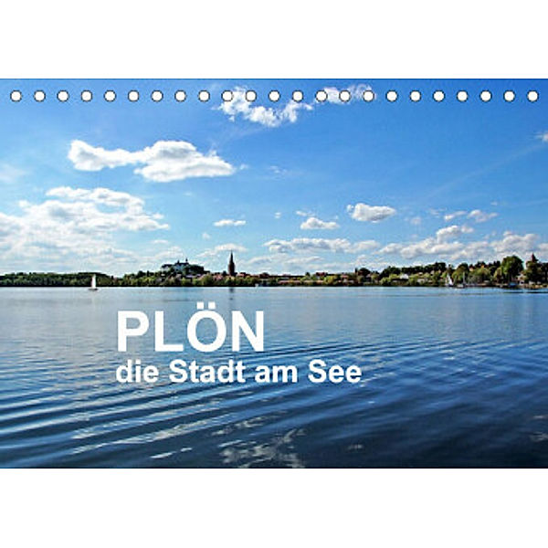 Plön - die Stadt am See (Tischkalender 2022 DIN A5 quer), Sigrun Düll