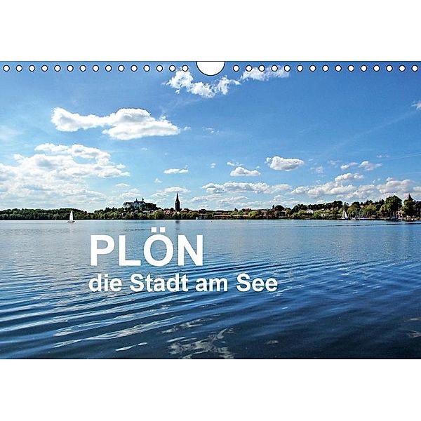 Plön - die Stadt am See (Wandkalender 2017 DIN A4 quer), Sigrun Düll