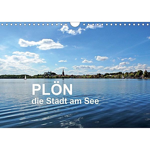 Plön - die Stadt am See (Wandkalender 2021 DIN A4 quer), Sigrun Düll
