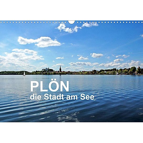 Plön - die Stadt am See (Wandkalender 2023 DIN A3 quer), Sigrun Düll