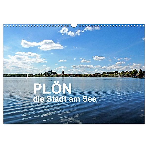 Plön - die Stadt am See (Wandkalender 2024 DIN A3 quer), CALVENDO Monatskalender, Sigrun Düll