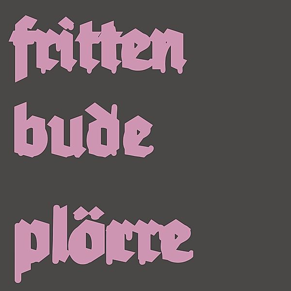 Ploerre (Vinyl), Frittenbude