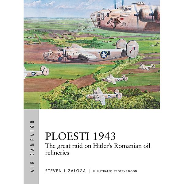 Ploesti 1943, Steven J. Zaloga