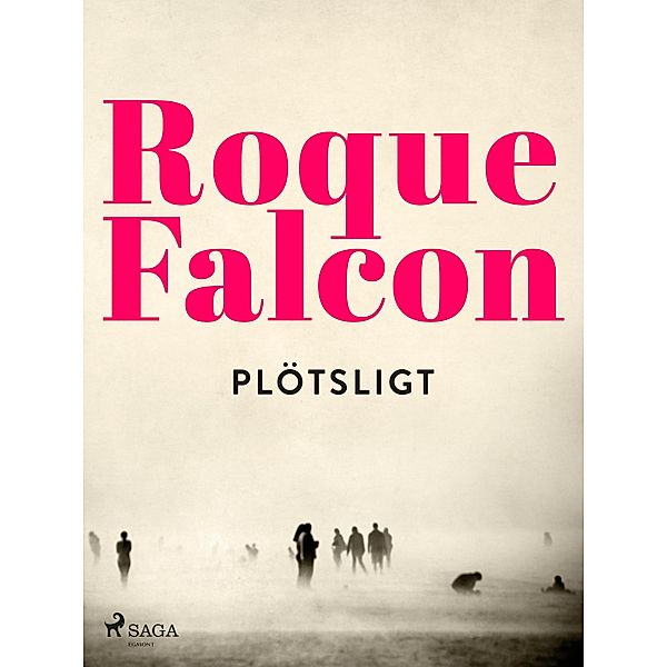 Plötsligt, Roque Falcon