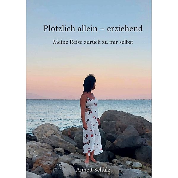 Plötzlich allein - erziehend, Annett Schulz