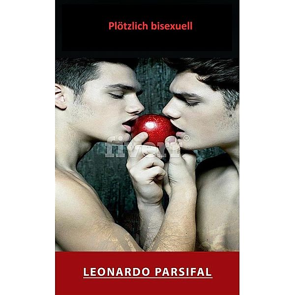 Plötzlich bisexuell: Plötzlich bisexuell 3, Leonardo Parsifal