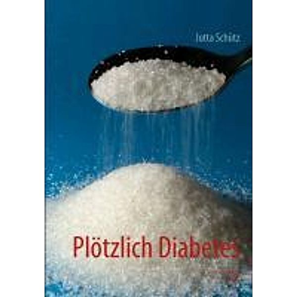 Plötzlich Diabetes, Jutta Schütz