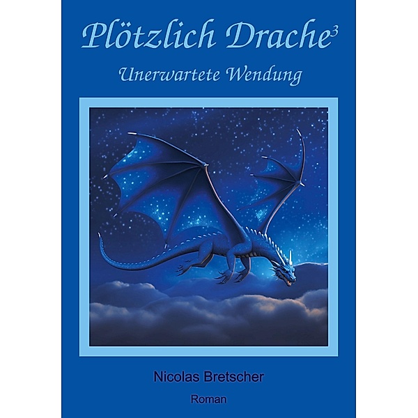 Plötzlich Drache 3 / Plötzlich Drache Bd.3, Nicolas Bretscher