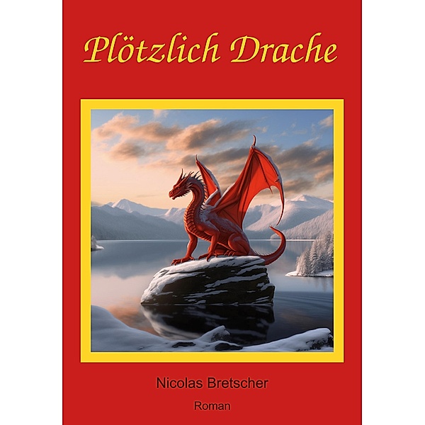 Plötzlich Drache / Plötzlich Drache Bd.1, Nicolas Bretscher
