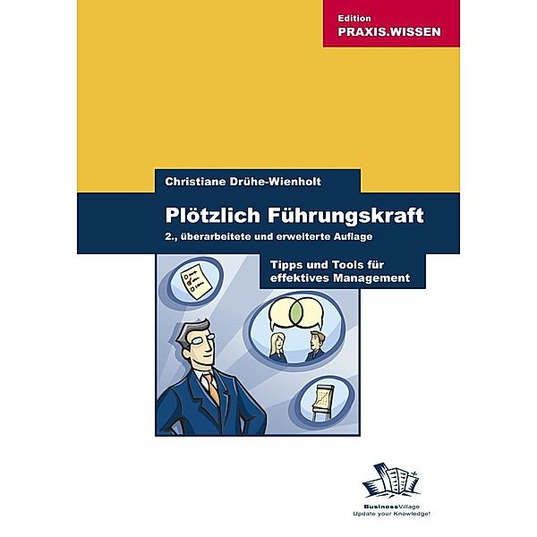 Plötzlich Führungskraft / Edition Praxiswissen, Christiane Drühe-Wienholt