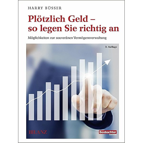 Plötzlich Geld - so legen Sie richtig an, Harry Büsser