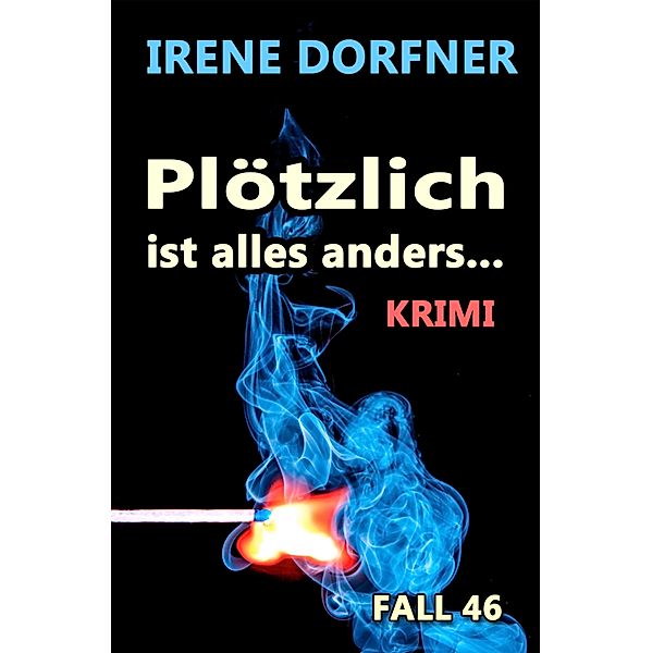 Plötzlich ist alles anders, Irene Dorfner