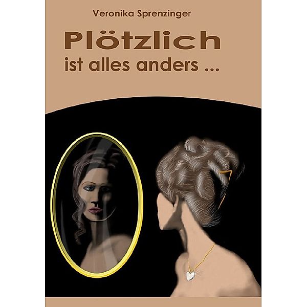 Plötzlich ist alles anders ..., Veronika Sprenzinger