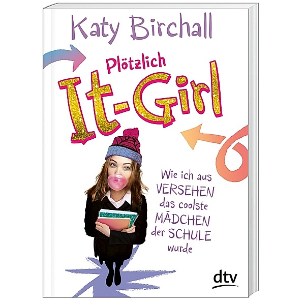 Plötzlich It-Girl - Wie ich aus Versehen das coolste Mädchen der Schule wurde, Katy Birchall