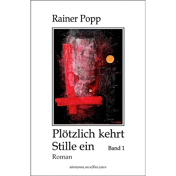 Plötzlich kehrt Stille ein, Band 1, Rainer Popp