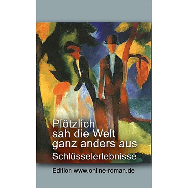 Plötzlich sah die Welt ganz anders aus, Stefan Seifert, Sandra Henke, Dorothea Stiller, Antonia Stahn, Cornelia Koepsell, Jutta Baur, Ronald Henss, Karin Reddemann, Ralf Schwob, Reinhard H. Kludas, Susanne Weinhart, Bernadette Reichmuth, Heike Schwarze, Evelyn Brandt